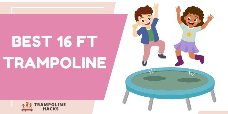 Best 16 ft Trampoline
